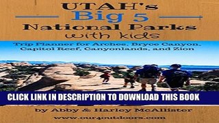 [PDF] Utah s Big 5 National Parks with Kids: Trip Planning for Arches, Bryce Canyon, Capitol Reef,