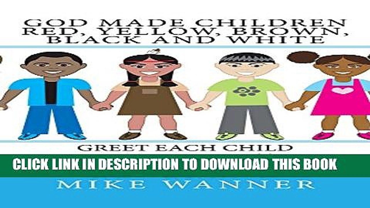 [Read] God Made Children Red, Yellow, Brown, Black and White: Greet Each Child With Kindness Ebook