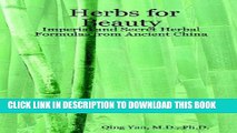 [PDF] Herbs for Beauty: Imperial and Secret Herbal Formulas from Ancient China Full Online