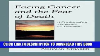 [New] Facing Cancer and the Fear of Death: A Psychoanalytic Perspective on Treatment Exclusive