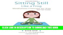 [New] Sitting Still Like a Frog: Mindfulness Exercises for Kids (and Their Parents) Exclusive Online