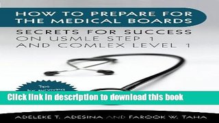 Read How To Prepare For The Medical Boards: Secrets For Success On Usmle Step 1 and Comlex Level
