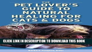 [PDF] Pet Lover s Guide to Natural Healing for Cats and Dogs, 1e Popular Online