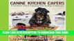 [PDF] Canine Kitchen Capers: A Humorous Look at Preparing Food for Dogs (  Spouses) Full Colection