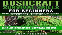 [PDF] Bushcraft Survival Skills for Beginners: Master The Bushcraft Basics - Fundamentals, Tools