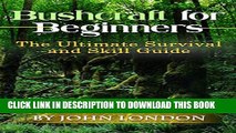 [PDF] Bushcraft for Beginners: The Ultimate Survival and Skill Guide! Popular Online