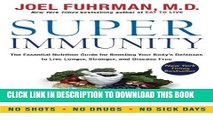 New Book Super Immunity: The Essential Nutrition Guide for Boosting Your Body s Defenses to Live