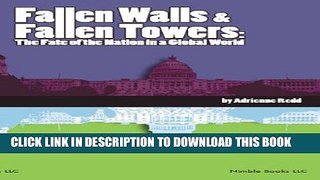 [New] Fallen Walls and Fallen Towers: The Fate of the Nation in a Global World Exclusive Full Ebook