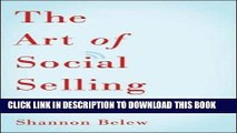 [PDF] The Art of Social Selling: Finding and Engaging Customers on Twitter, Facebook, LinkedIn,