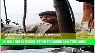 [PDF] Drowning in the Ganges: A Journalism Single Full Collection