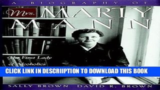 [PDF] A Biography of Mrs Marty Mann: The First Lady of Alcoholics Anonymous Full Colection