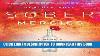 [PDF] Sober Mercies: How Love Caught Up with a Christian Drunk Full Colection