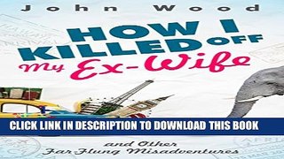 [PDF] How I Killed Off My Ex-Wife and Other Far-Flung Misadventures Popular Collection