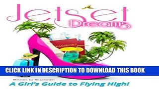 [PDF] Jet Set Dreams: A Girl s Guide to Flying High Popular Collection