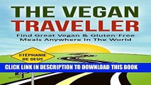 [New] The Vegan Traveller: Find Great Vegan   Gluten-Free Meals Anywhere In The World Exclusive