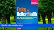 Big Deals  Eating For Better Health: Help Fight and Prevent Many Common Health Problems Through