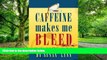 Big Deals  Caffeine Makes Me Bleed: And How It Can Poison You, Too!  Best Seller Books Best Seller