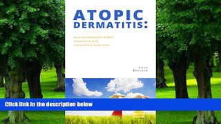 Big Deals  Atopic Dermatitis: How to overcome atopic dermatitis and strengthen your skin