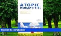 Big Deals  Atopic Dermatitis: How to overcome atopic dermatitis and strengthen your skin