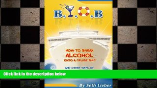READ book  B.Y.O.B. - How to Sneak Alcohol Onto a Cruise Ship and other ways of reducing your bar