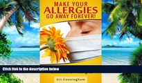 Big Deals  Allergies: Make Your Allergies Go Away Forever!: Proven Home Remedies for Allergies