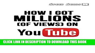 [PDF] How I got millions (of views) on Youtube (Speed reads) Full Collection