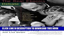 [PDF] The Real Ebonics Debate: Power, Language, and the Education of African-American Children