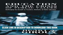 [PDF] Education and the Crisis of Public Values: Challenging the Assault on Teachers, Students,