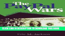 [PDF] The PayPal Wars: Battles with eBay, the Media, the Mafia, and the Rest of Planet Earth