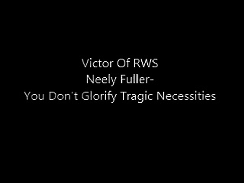Neely Fuller- You Don't Glorify Tragic Necessities