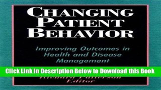 [PDF] Changing Patient Behavior: Improving Outcomes in Health and Disease Management Online Books