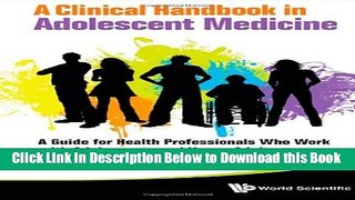 [Reads] A Clinical Handbook in Adolescent Medicine: A Guide for Health Professionals Who Work with