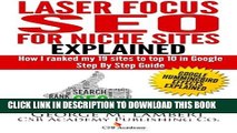 [PDF] Laser Focus SEO for Niche Sites Explained: How I Ranked my 19 Sites to Top 10 in Google -