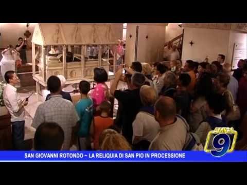 San Giovanni Rotondo | La reliquia di San Pio in processione