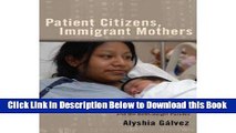 [Best] Patient Citizens, Immigrant Mothers: Mexican Women, Public Prenatal Care, and the Birth