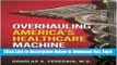 [PDF] Overhauling America s Healthcare Machine 1st (first) edition Text Only Online Books