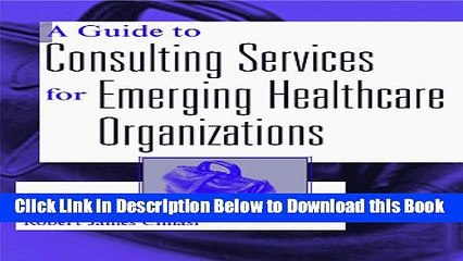 [Best] A Guide to Consulting Services for Emerging Healthcare Organizations Online Books