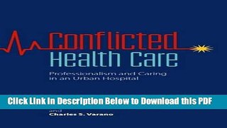 [Read] Conflicted Health Care: Professionalism and Caring in an Urban Hospital Ebook Free