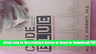 [PDF] Code Blue, 3rd Edition: A Tale of Compassion, Power, and Politics Free Online