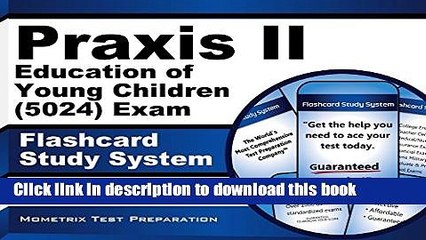 Read Praxis II Education of Young Children (5024) Exam Flashcard Study System: Praxis II Test