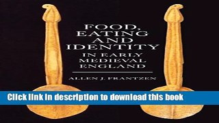 Download Food, Eating and Identity in Early Medieval England (Anglo-Saxon Studies)  PDF Online