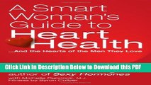 [Read] A Smart Woman s Guide to Heart Health: ...And the Hearts of the Men They Love Full Online