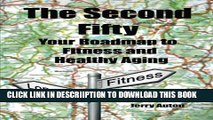 [PDF] The Second Fifty: Your Roadmap to Fitness and Healthy Aging Full Online