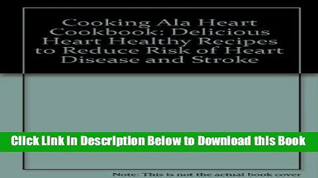 [Best] Cooking Ala Heart Cookbook: Delicious Heart Healthy Recipes to Reduce Risk of Heart Disease