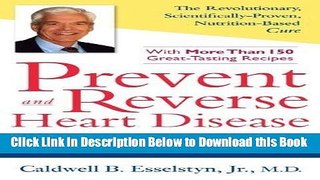 [Best] Prevent and Reverse Heart Disease by Caldwell B. Esselstyn Jr. (2/1/2007) Free Ebook
