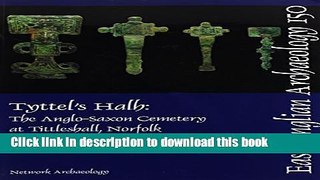 Read Tyttel s Halh: The Anglo-Saxon Cemetery at Tittleshall, Norfolk: the Archaeology of the