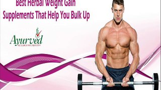 Best Herbal Weight Gain Supplements That Help You Bulk Up