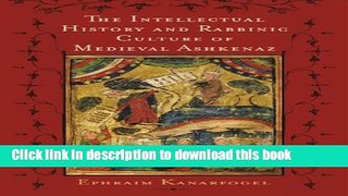 Download The Intellectual History and Rabbinic Culture of Medieval Ashkenaz  Ebook Free