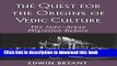 Read The Quest for the Origins of Vedic Culture: The Indo-Aryan Migration Debate  Ebook Online