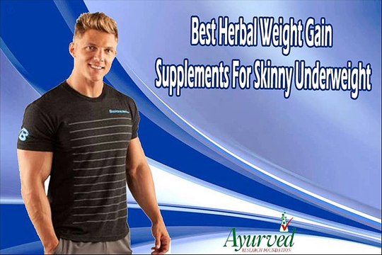Best Herbal Weight Gain Supplements For Skinny Underweight
